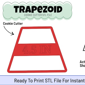 May include: A red trapezoid cookie cutter with the text "4.5 IN" and the words "Cookie Cutter STL File". The image also shows the actual shape of the cookie cutter. The text "Ready To Print STL File For Instant Download" is at the bottom.