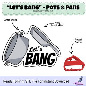 May include: A digital file for a cookie cutter set featuring a pot and pan design. The image includes the text "Let's BANG" in bold black letters, along with a red cookie cutter outline and the words "Cutter Shape" and "Icing Inspiration".