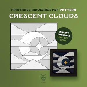 May include: A printable Kinusaiga PDF pattern titled CRESCENT CLOUDS featuring a line art graphic of a moon and clouds, alongside a finished square framed version. A green circular badge indicates sizes of 4x4, 6x6, and 8x8 inches are available.