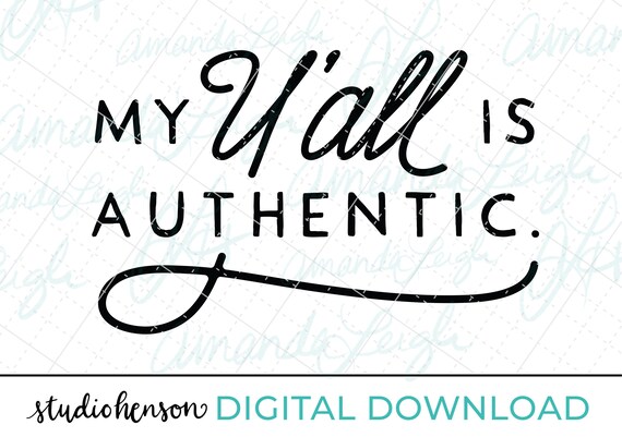 Download My Y All Is Authentic Southern Svg Y All Shirt Etsy