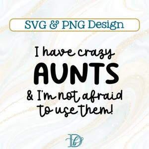 私にはクレイジーな叔母がいますが、私は彼らを利用することを恐れていませんSVG + PNG、ベビーシャワーギフト、姪っ子甥っ子へのギフト、面白い叔母の赤ちゃんの服装、クールな叔母クラブSVG