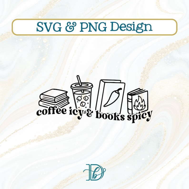 Coffee Icy & Books Spicy SVG + PNG, Smut Book Lover Design (digital ...