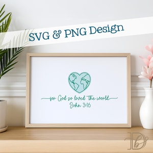 Perché Dio ha tanto amato il mondo SVG + PNG, Giovanni 3:16, design cristiano per la Giornata della Terra per magliette, decorazioni murali, adesivi per auto, ecc. (download digitale)