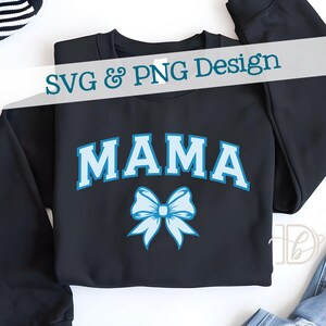 May include: Black sweatshirt with the word "MAMA" in light blue, arched across the chest. A light blue bow is centered below the word. The text "SVG & PNG Design" is displayed across the top of the sweatshirt.