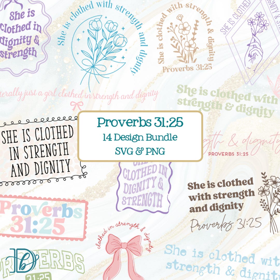 Proverbs 31:25 SVG + PNG Bundle, She is Clothed in Strength & Dignity ...