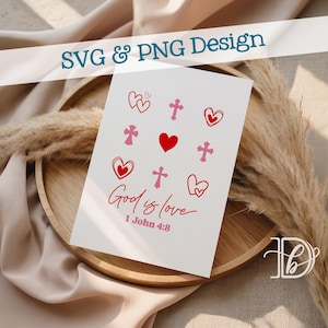 Dio è amore SVG + PNG, 1 Giovanni 4:8, Croci cristiane, cuori, design dell'amore di Dio per maglietta di San Valentino, arte murale, ecc. (download digitale)
