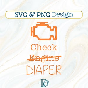 Check Engine Diaper, SVG, PNG, Orange HTV Design, Custom Baby Shower Gift, Cars and Trucks Nursery, Funny Baby Boy Shirt, Mechanic Dad Svg