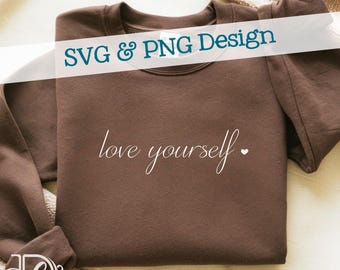 Love Yourself SVG + PNG, Self Care Mental Health Design (Digital Download)