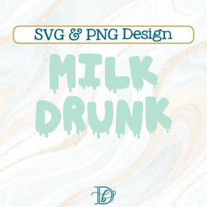 Milk Drunk, SVG & PNG, Baby Shower Gift, Funny Baby Shirt, Sleepy Baby Bodysuit, New Parents Gift, Heat Transfer Svg, Dripping Milk Png