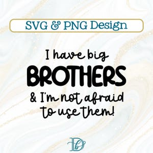 私には兄がいますが、彼らを使うことを恐れていませんSVG + PNG、ベビーシャワーギフト、弟へのギフト、面白い兄弟の赤ちゃんSVG、妹のトップ