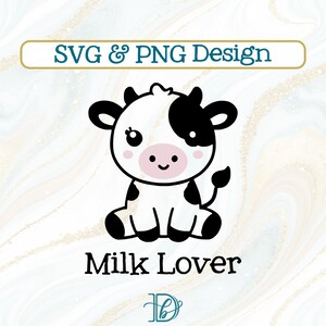Milk Lover Baby Cow, SVG & PNG, Baby Milk Cow Svg, Farm Animal SVG, Cute Milk Cow, Funny Farm Animals Shirt, Custom Baby Shower Gift