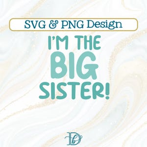 I'm The Big Sister! SVG + PNG, HTV Design, Handmade Baby Shower Gift, Older Sibling Gift, Funny Sibling Shirt, Family Pictures Shirts Svg