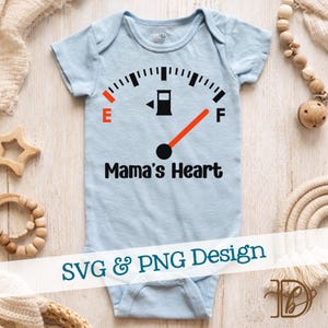 May include: A pale blue baby bodysuit featuring a black and orange fuel gauge graphic. The gauge shows "E" and "F" with the text "Mama's Heart" underneath. The words "SVG & PNG Design" are also printed on the bodysuit.