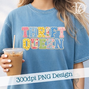 May include: A light blue t-shirt featuring the text "THRIFT QUEEN" in a patchwork design. The letters are decorated with floral, polka dot, and plaid patterns. The phrase "300dpi PNG Design" is printed at the bottom of the image.