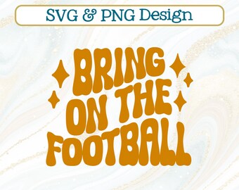 Bring On The Football SVG + PNG, Favorite Thanksgiving Tradition Design (Digital Download)