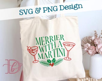 May include: A cream-coloured tote bag featuring the phrase "Merrier With A Martini" in green and red. The design includes martini glasses and holly. The words "SVG & PNG Design" are also visible on the bag.