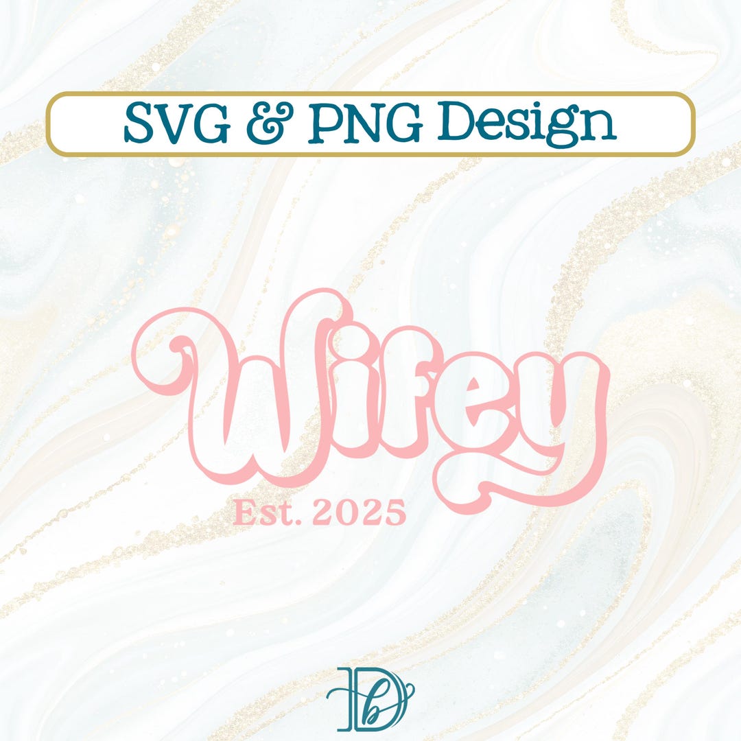 Wifey Est 2025 SVG + PNG, 70s Retro Wifey Shirt, New Wife Sweater, Wife ...