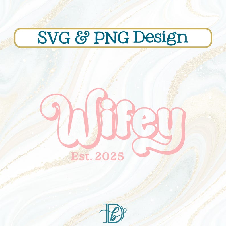 Wifey Est 2025 SVG + PNG, 70s Retro Wifey Shirt, New Wife Sweater, Wife ...