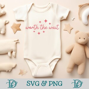 Vale la pena esperar, SVG y PNG, regalo para baby shower de niña, diseño SVG de género neutro, SVG de concientización sobre la infertilidad, padres primerizos, camiseta de bebé de FIV