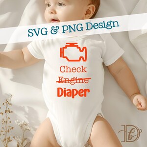 May include: White baby bodysuit featuring a red car engine graphic and the words "Check Diaper". The word "Engine" is crossed out. The text "SVG & PNG Design" is written across the top of the image.