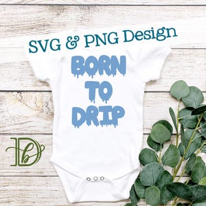 SVG + PNG de Born To Drip: Diseño divertido de bebé borracho de leche (descarga digital)