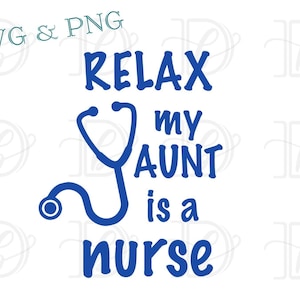 Relájate, mi tía es enfermera, SVG, PNG, sublimación, diseño HTV, regalo de baby shower hecho a mano, regalo para sobrino/sobrina, camiseta familiar para bebé del campo médico