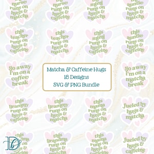 Könnte beinhalten: Ein digitales Design-Bundle mit 18 Designs, darunter Sätze wie "Matcha & Caffeine Hugs" und "Fueled by hugs & caffeine". Die Designs sind im SVG- und PNG-Format mit Herz- und Blumenelementen.
