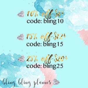 May include: A turquoise and pink watercolor background with gold text that reads "10% off $6+ code: bling10", "15% off $12+ code: bling 15", and "25% off $20+ code: bling25". The text "bling bling planner" is at the bottom of the image.