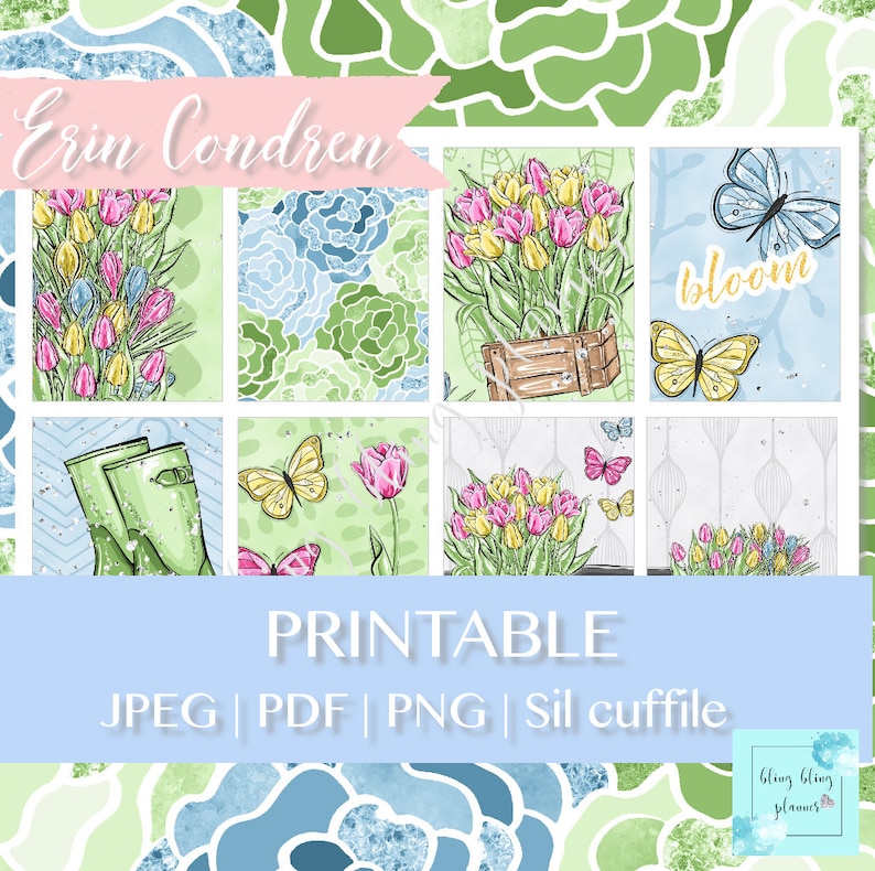 May include: A printable design featuring watercolor illustrations of tulips, butterflies, and garden boots. The design includes the text "Erin Condren" and "bloom", along with file type options: JPEG, PDF, PNG, and Sil cuffile. The overall theme is spring and gardening.