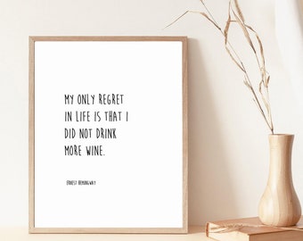 Ernest Hemingway Drink More Wine Quote Print - Life Quote Poster - Literary Wall Art - Poem Gift Home Decor My Only Regret