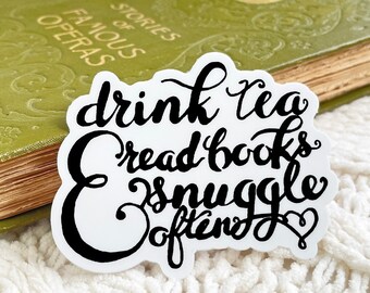 drink tea read books snuggle often Sticker 3x2.4 in. -Vinyl hand lettered design removable waterproof comforting sticker gift tea book lover