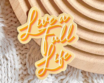 Live A Full Life Sticker 2.5x3 in. -Vinyl sticker Modern Boho Sticker 70s colors Calligraphy Removable Waterproof Dishwasher safe
