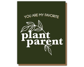 You Are My Favorite Plant Parent Greeting Card - Friendship and Encouragement Card Positive Uplifting Sentiment Plant Lover Gift