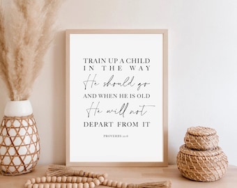 Proverbs 22:6 Print Bible Verse Wall Art Train Up A Child Typography Home Art Print Decor Entryway Art Scripture He Will Not Depart From It