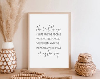 The Best Things In Life Print - People We Love, the Places We've Been, and The Memories We've Made Along the Way Home Sign Print Download