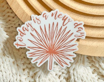Today is a New Day Sticker 3x2.5 in. -Vinyl sticker Modern Boho Sticker Neutral Color Coral Palm Leaf Removable Waterproof Dishwasher safe