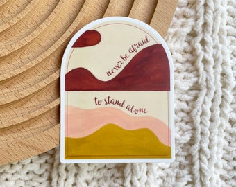 Never Be Afraid To Stand Alone Sticker 2.3x3 in. - prairie modern boho neutral Vinyl sticker Removable Waterproof Dishwasher safe