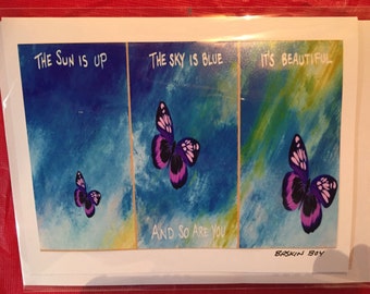 hand made greeting cards - frame-able art cards - the sun is up, the sky is blue, it's beautiful and so are you