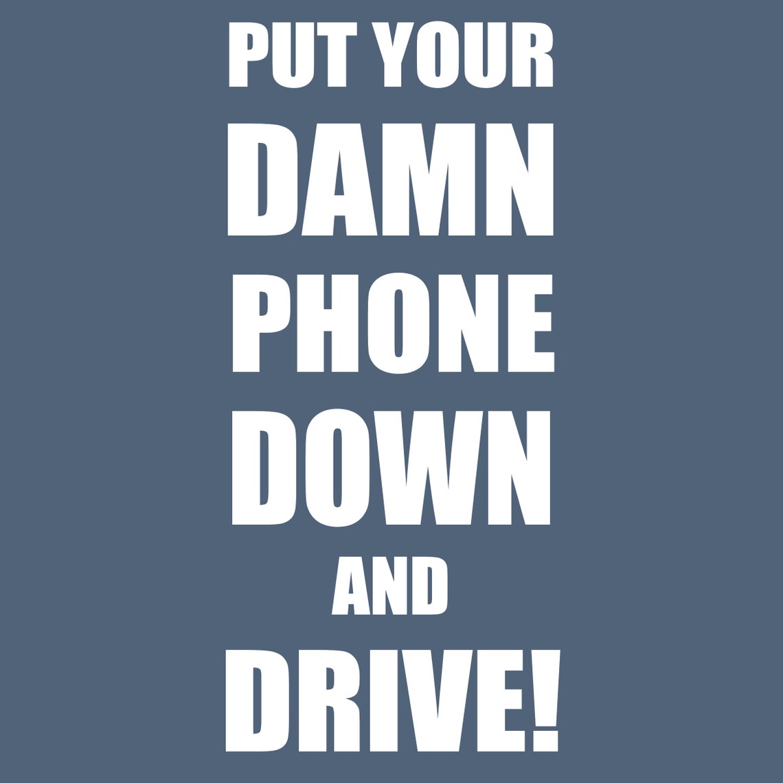 Put Your Damn Phone Down and Drive Vinyl Decal Sticker Etsy