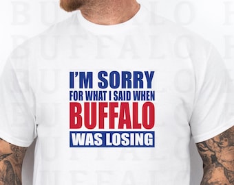 Sorry Funny Buffalo Football Shirt, Buffalo Football Shirt, Women’s Buffalo Sweatshirt, Mens Let’s Go Buffalo NY Gift, Buffalo Fan Apparel