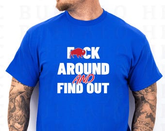 F Around Find Out Buffalo Football Shirt, Mens Women's Buffalo Sweatshirt, Buffalo Fan Apparel Game Day Tee, 716 Buffalo NY Gift