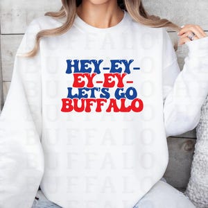 Camisa Hey Ey Ey Ey, camiseta de fútbol de Buffalo, sudadera de Buffalo para mujer, regalo para hombre Let&#39;s Go Buffalo NY, ropa para fanáticos de Buffalo
