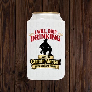 May include: White beverage can with gold trim featuring the text "I WILL QUIT DRINKING" in red and a black silhouette of Captain Morgan. The text "WHEN Captain Morgan PUTS HIS FOOT DOWN" is also displayed.