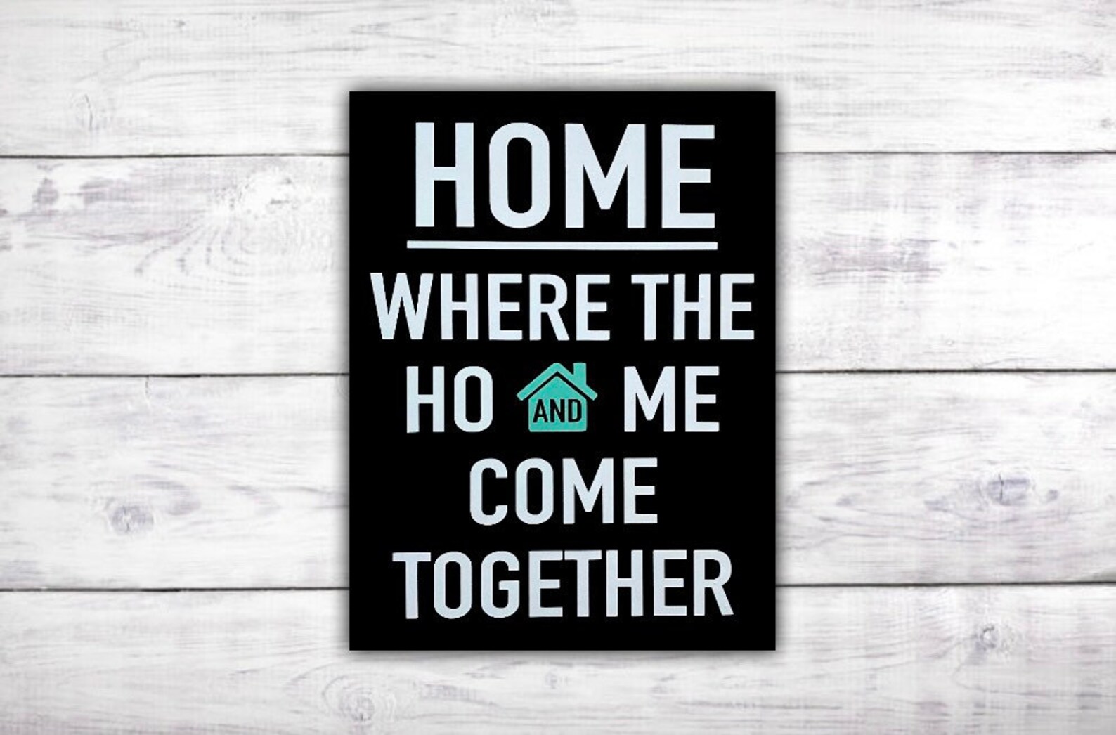 Home is Where the Ho and Me Come Together Sign Housewarming Etsy UK