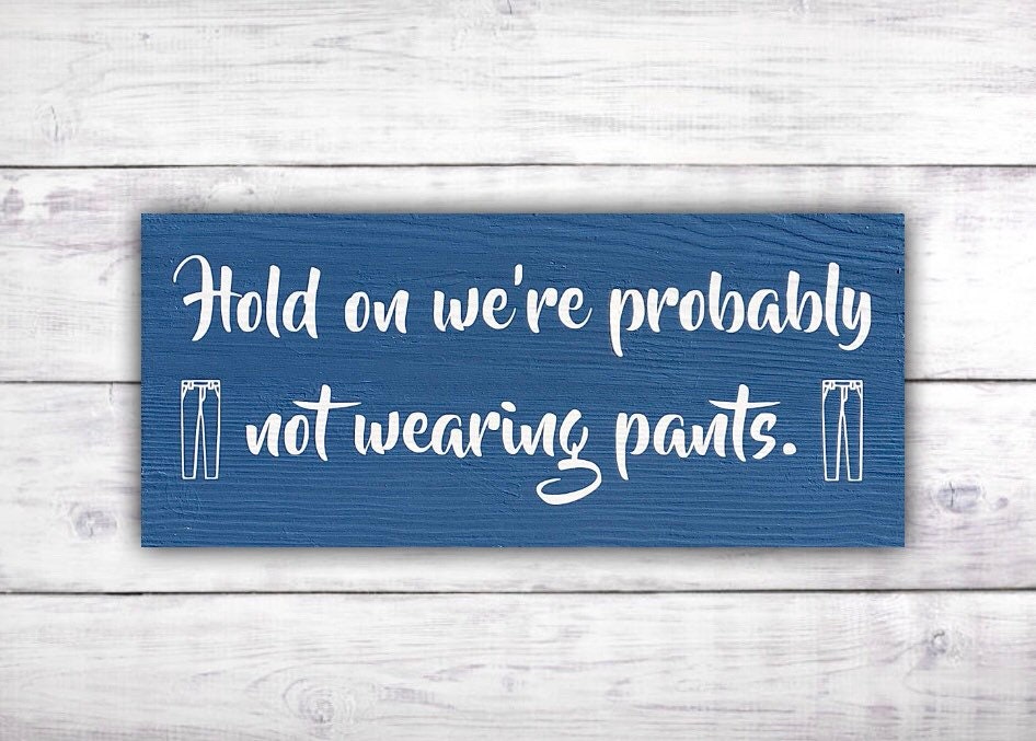 Not Wearing Pants Front Door Sign Porch Sign Funny Etsy