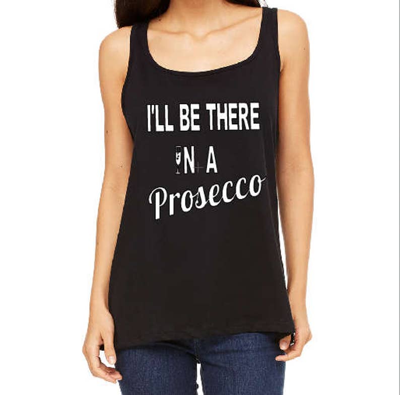 ill be there in a prosecco shirt