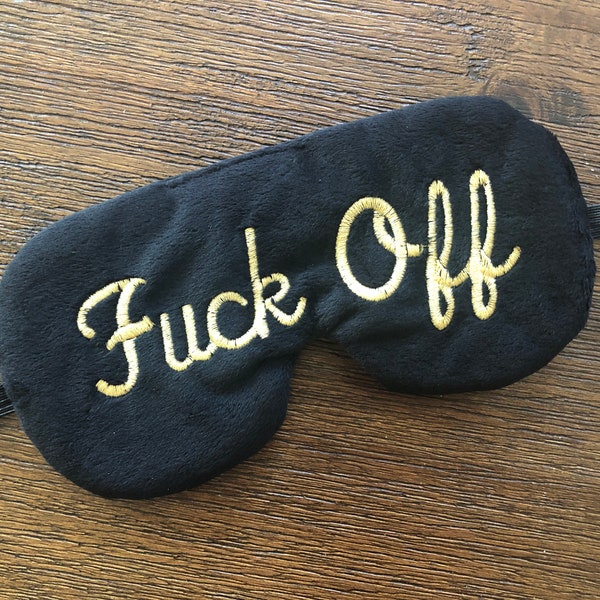 Fuck Off Eye Mask Black with Gold Lettering, Father's Day Gift, Christmas Gift for Him, embroidered sleep mask for him, Airplane Eye Cover