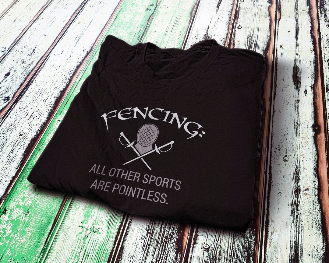 Fencing All Other Sports Are Pointless Tshirt Funny Fencing Gifts