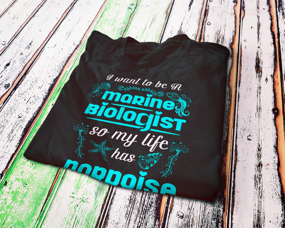 I Want to Be a Marine Biologist so My Life Has a Porpoise Tshirt