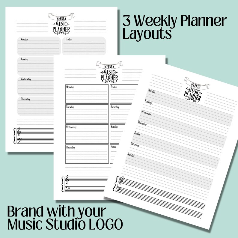 May include: Three white weekly music planner layouts with a light teal background. Each planner features a banner that reads "Weekly Music Planner". The planners have spaces for each day of the week, and musical staff lines. Text at the bottom reads "Brand with your Music Studio LOGO".